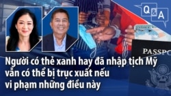 Người có thẻ xanh hay đã nhập tịch Mỹ vẫn có thể bị trục xuất nếu vi phạm những điều này